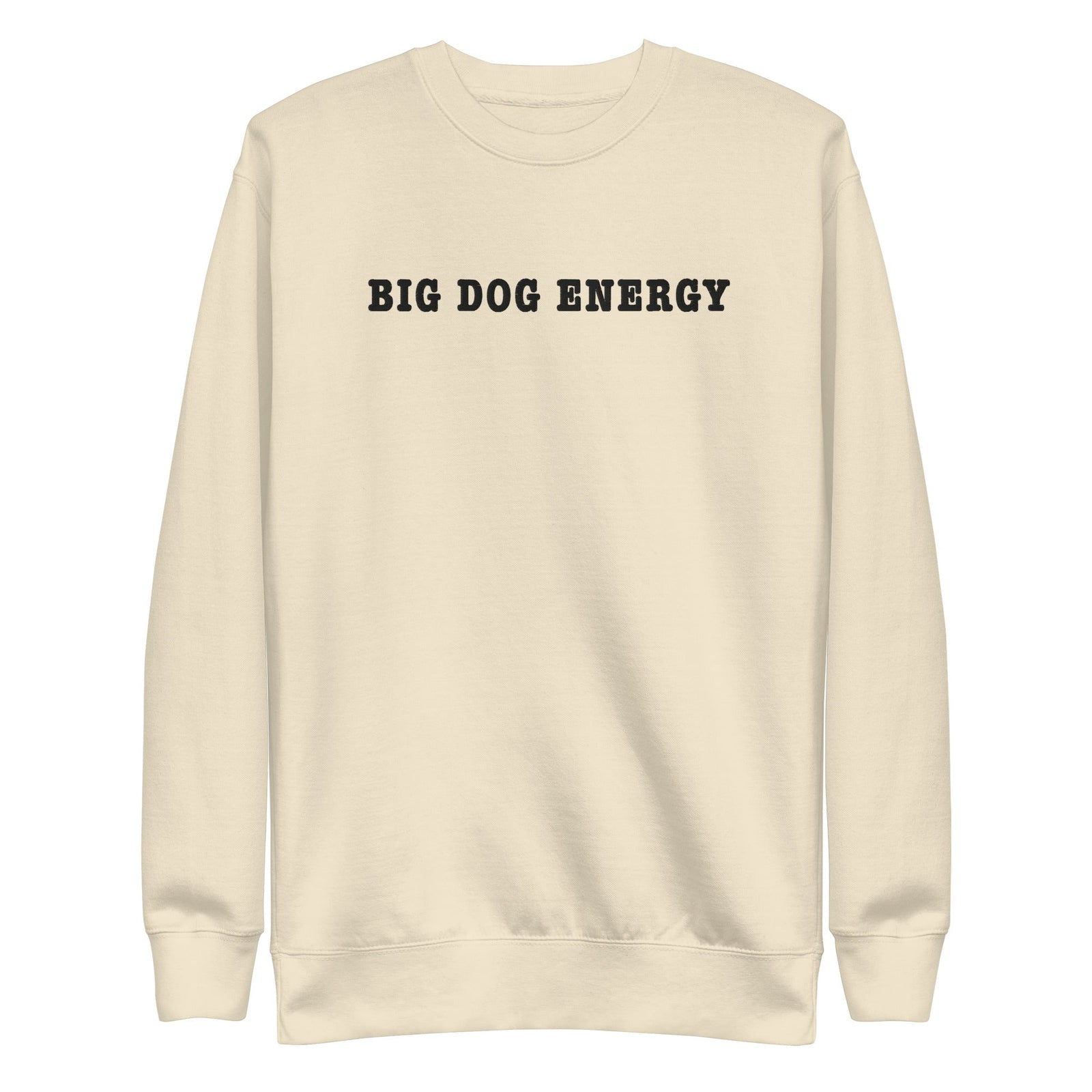 Big Dog Energy Embroidered Premium Sweatshirt - Lucy + Norman
