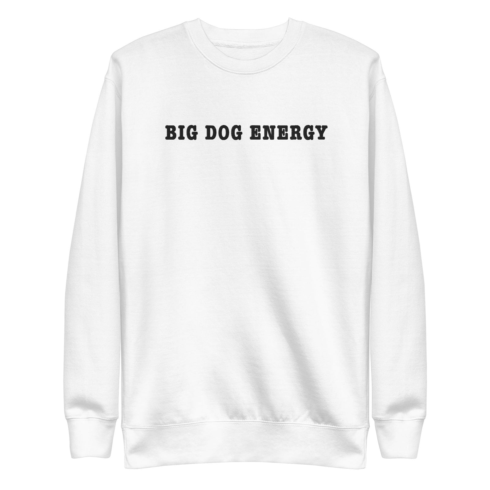 Big Dog Energy Embroidered Premium Sweatshirt - Lucy + Norman