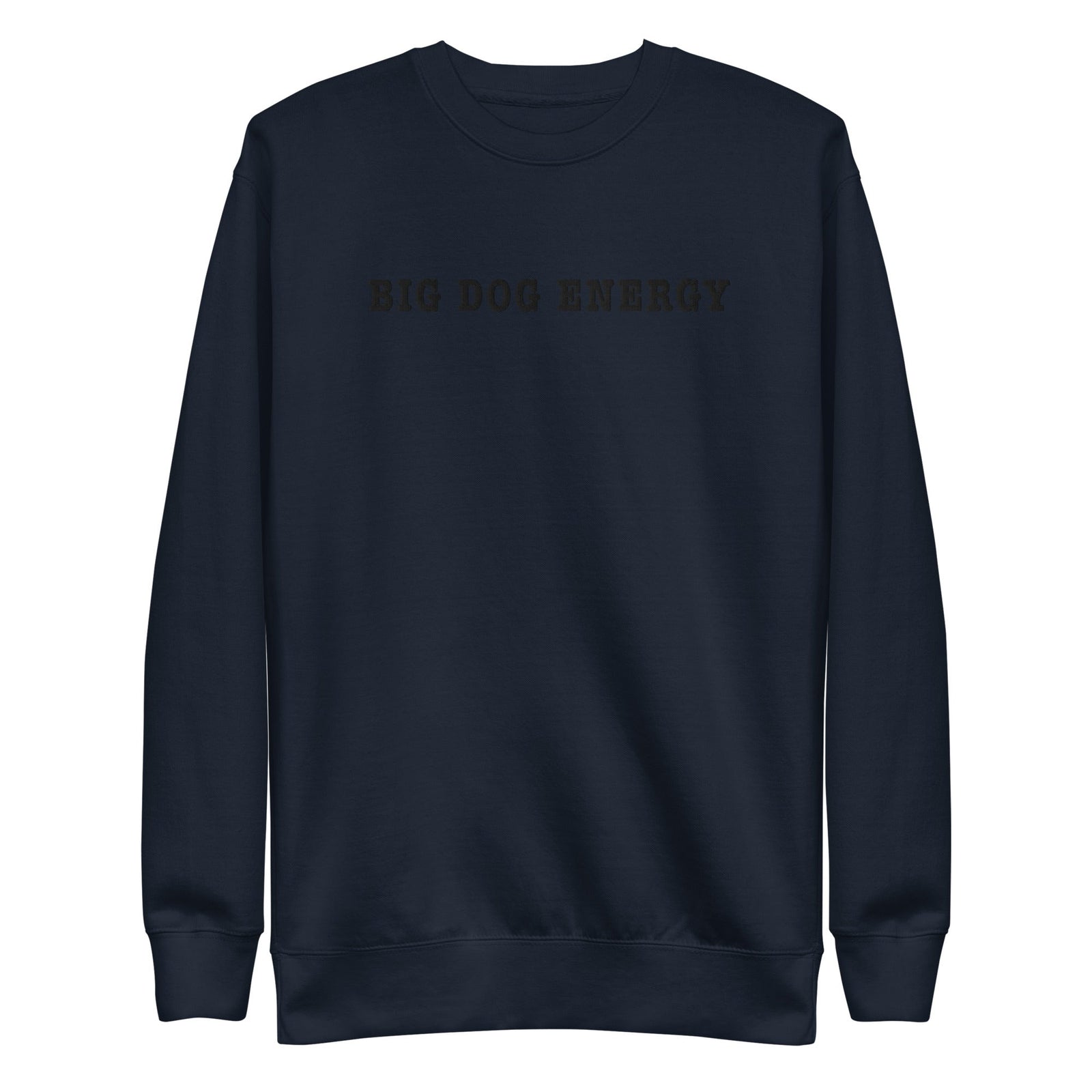 Big Dog Energy Embroidered Premium Sweatshirt - Lucy + Norman