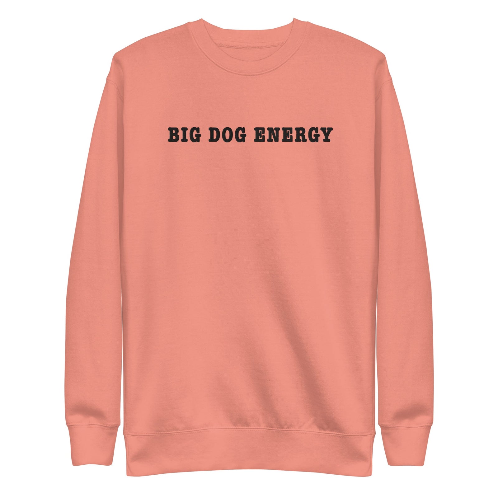 Big Dog Energy Embroidered Premium Sweatshirt - Lucy + Norman