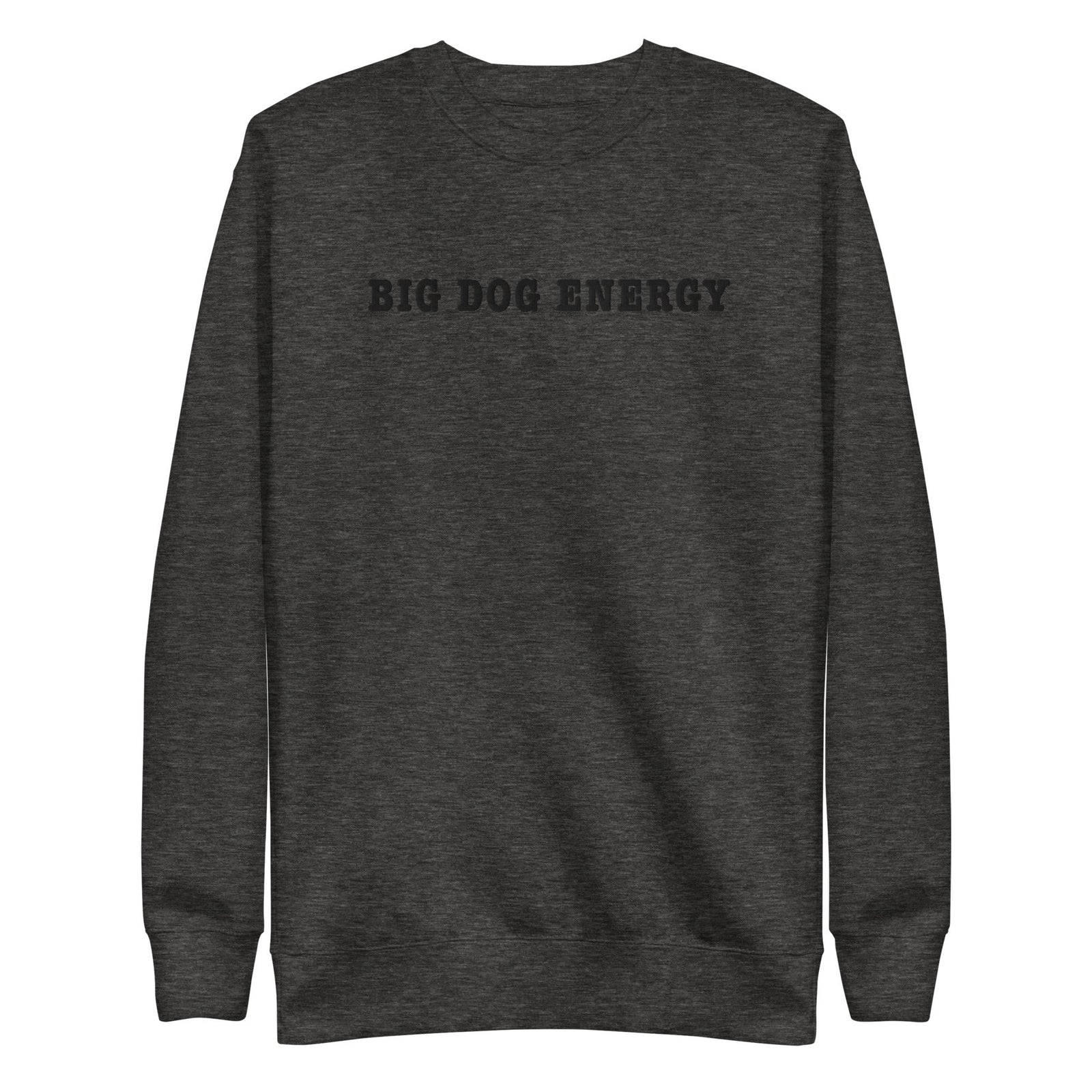 Big Dog Energy Embroidered Premium Sweatshirt - Lucy + Norman