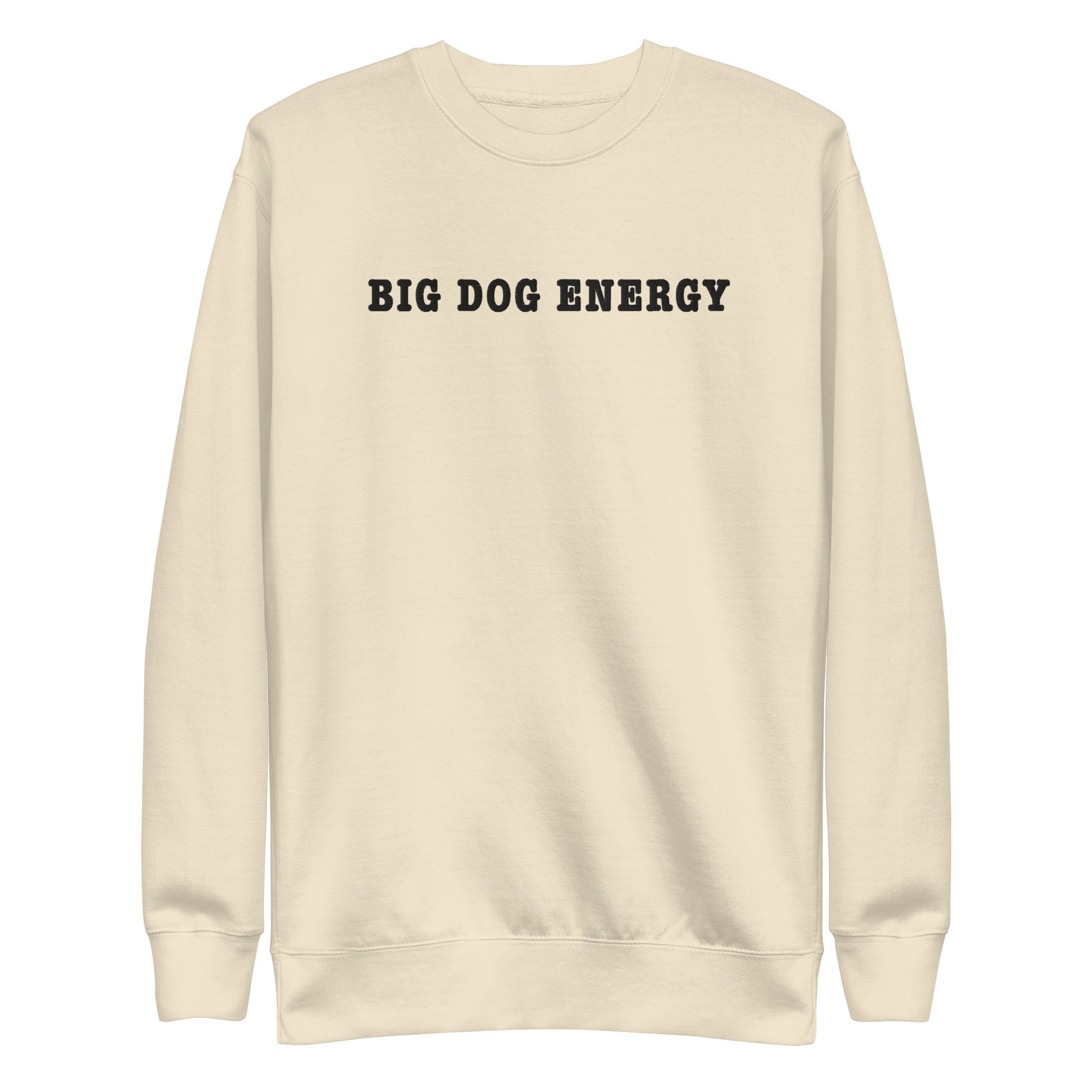 Big Dog Energy Embroidered Premium Sweatshirt - Lucy + Norman