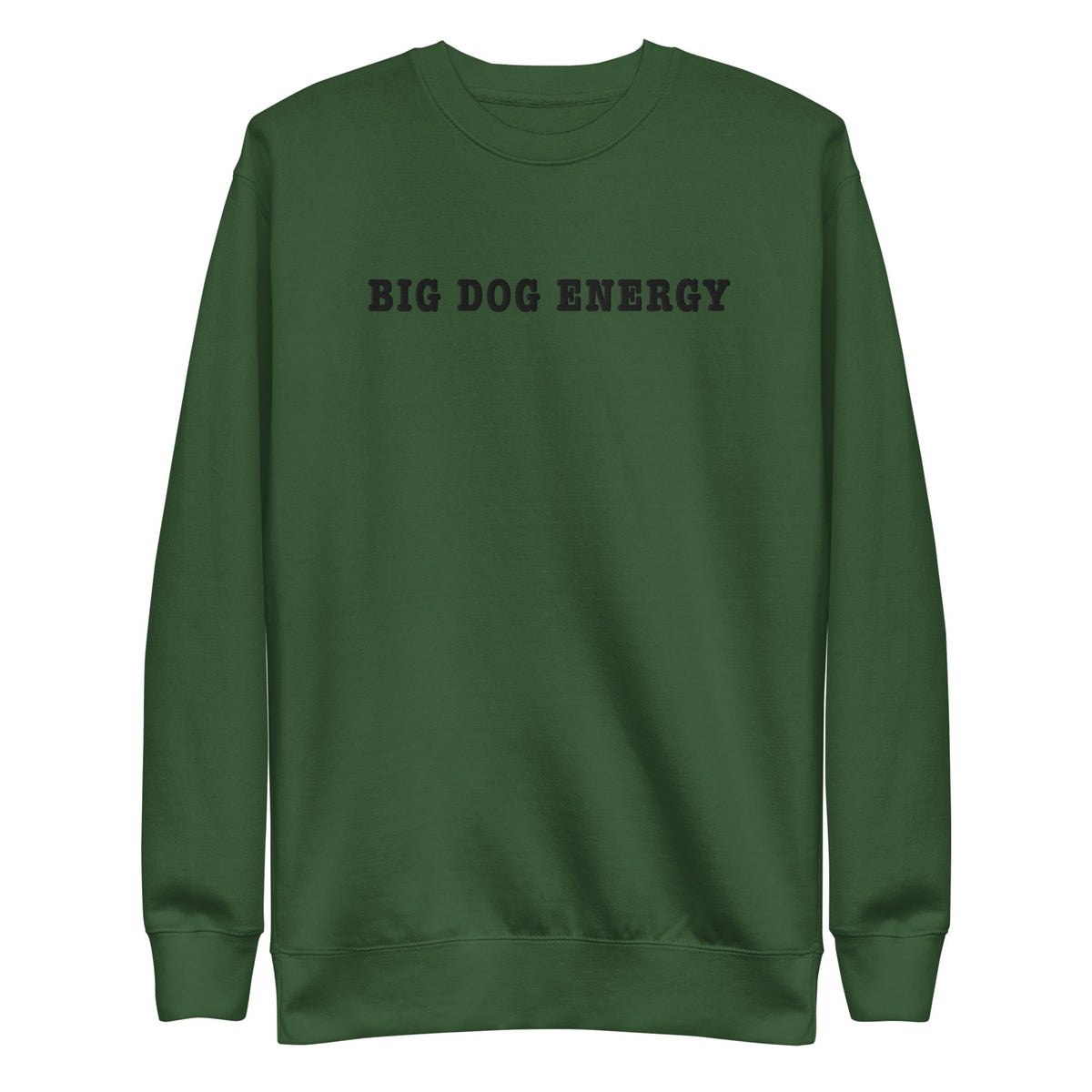 Big Dog Energy Embroidered Premium Sweatshirt - Lucy + Norman