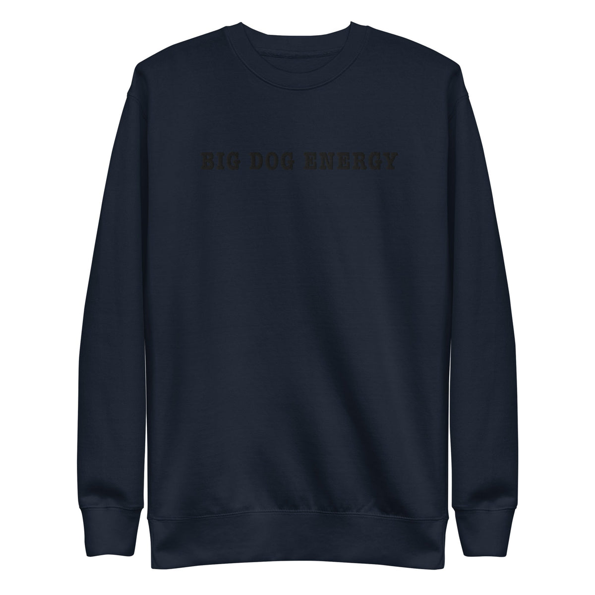 Big Dog Energy Embroidered Premium Sweatshirt - Lucy + Norman