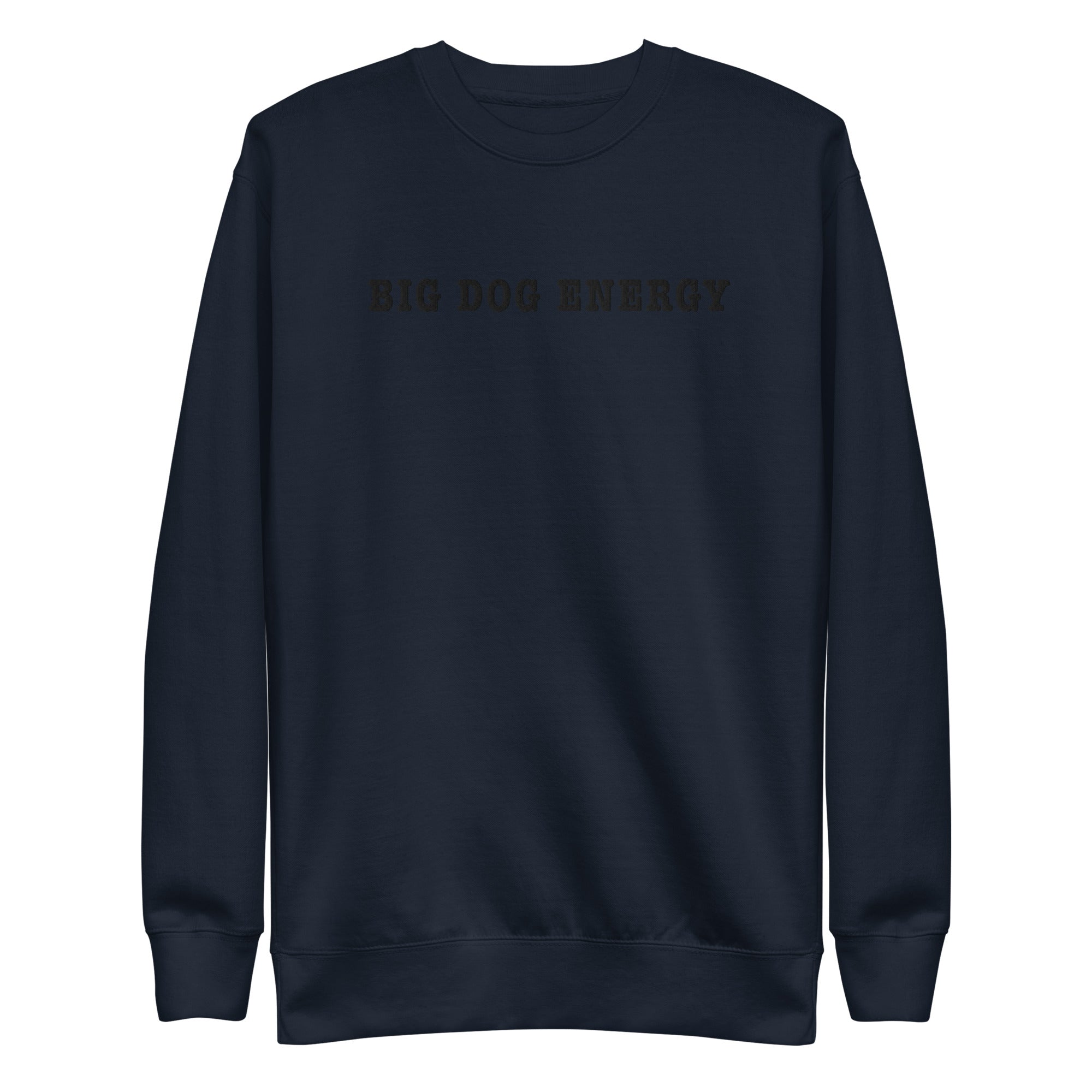 Big Dog Energy Embroidered Premium Sweatshirt - Lucy + Norman