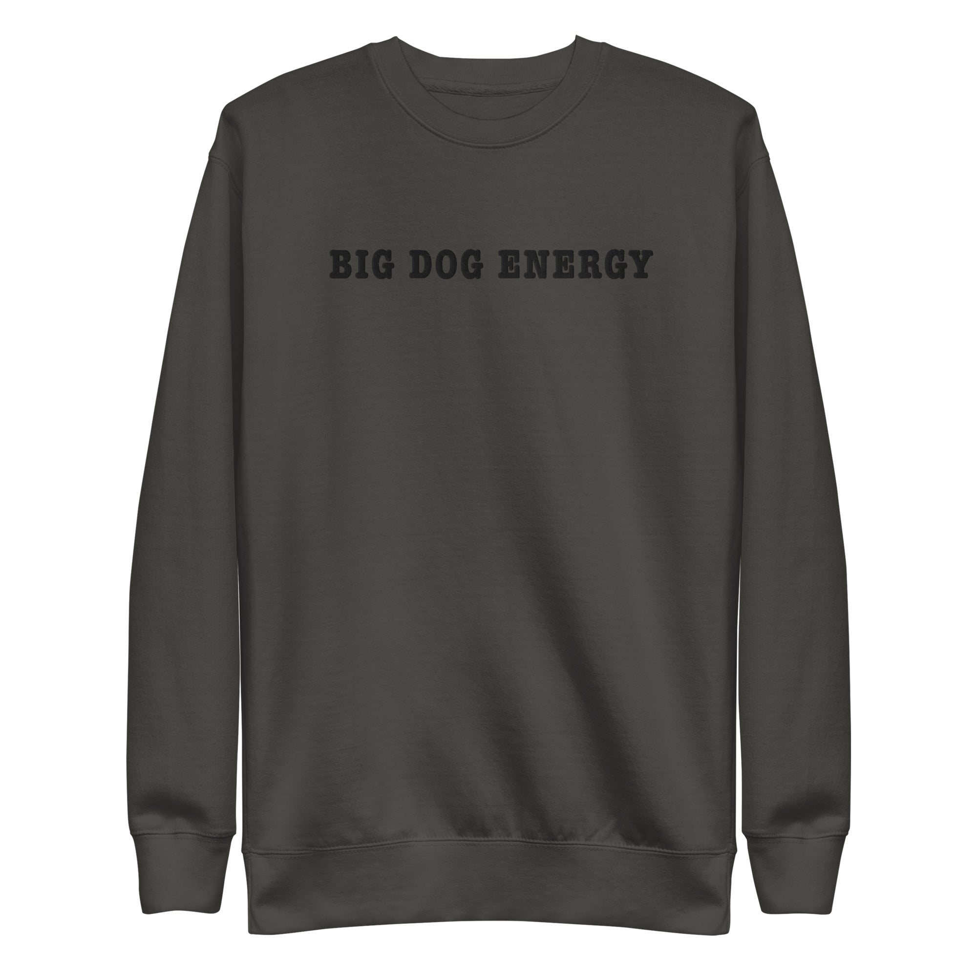 Big Dog Energy Embroidered Premium Sweatshirt - Lucy + Norman