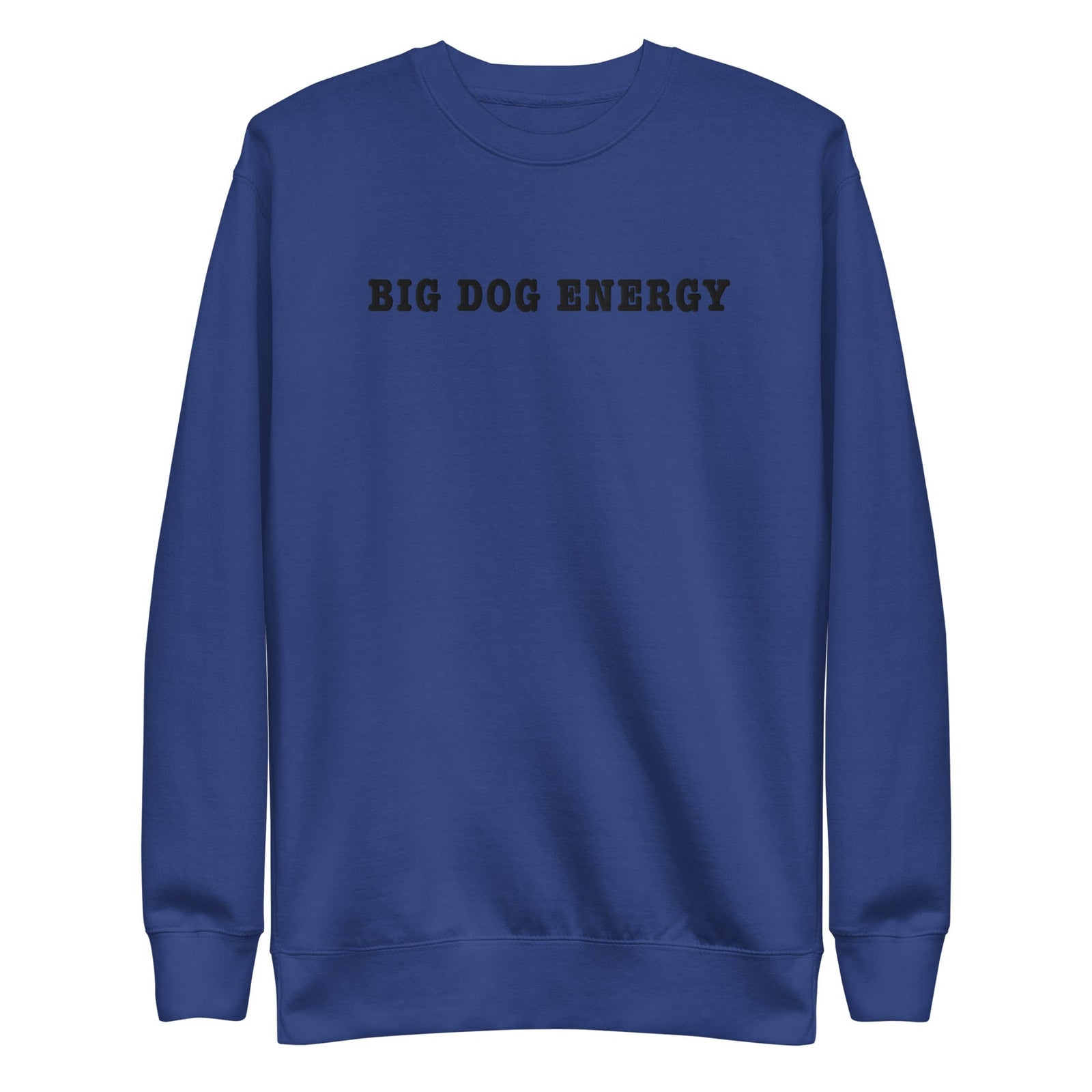 Big Dog Energy Embroidered Premium Sweatshirt - Lucy + Norman