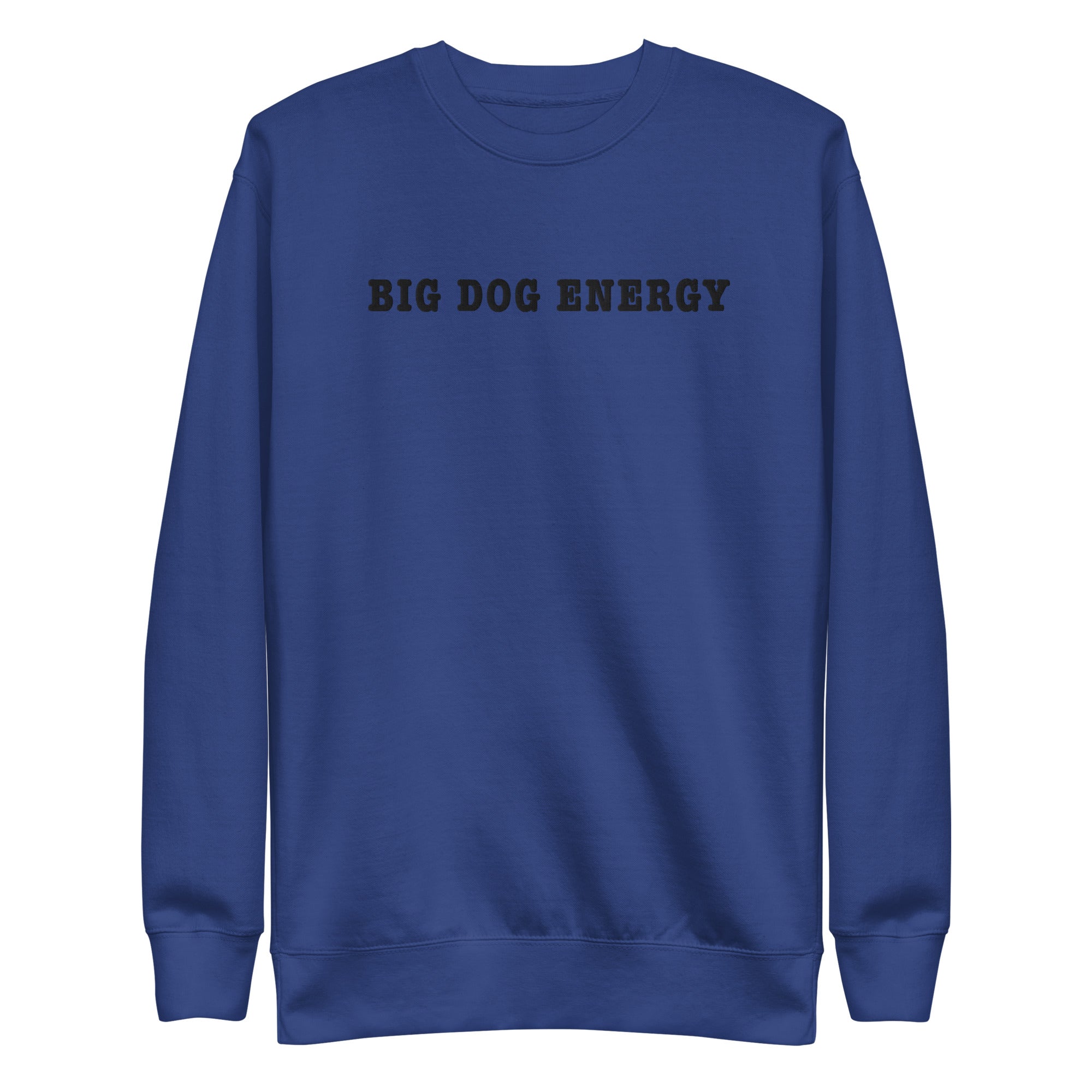 Big Dog Energy Embroidered Premium Sweatshirt - Lucy + Norman