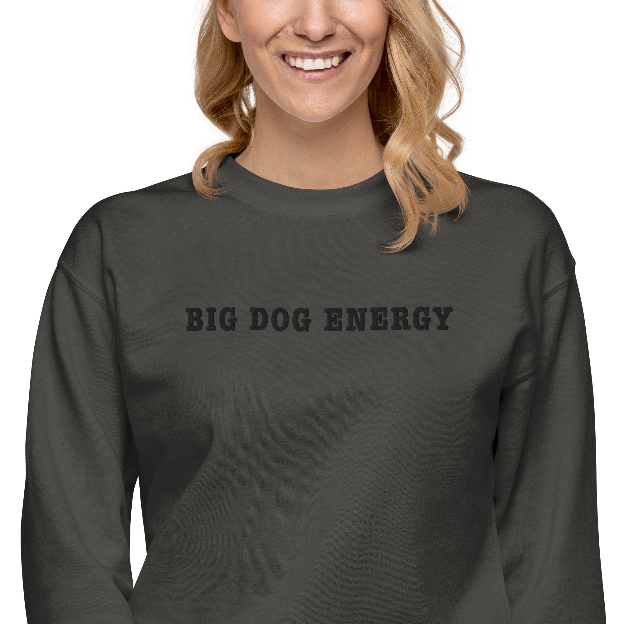 Big Dog Energy Embroidered Premium Sweatshirt - Lucy + Norman