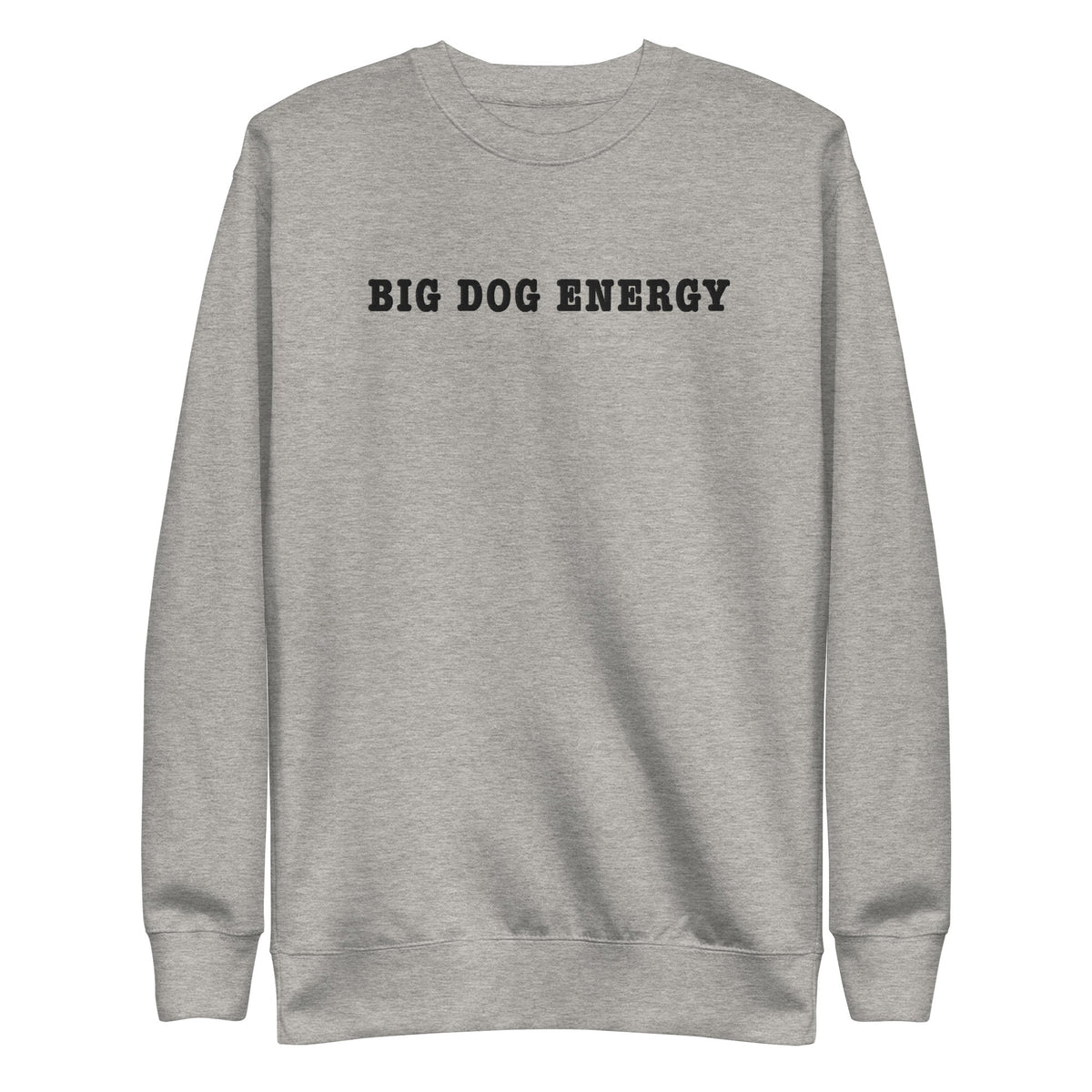 Big Dog Energy Embroidered Premium Sweatshirt - Lucy + Norman