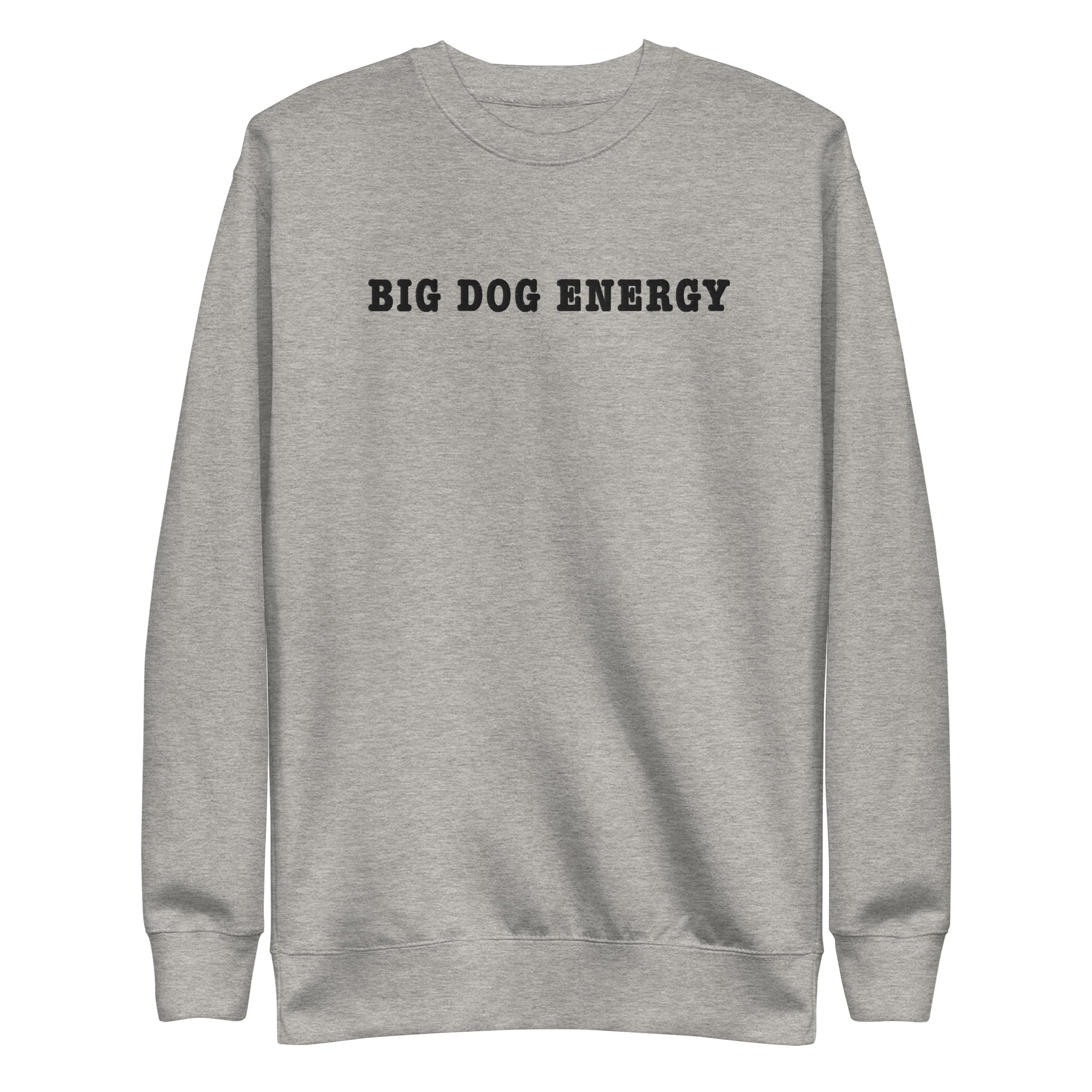 Big Dog Energy Embroidered Premium Sweatshirt - Lucy + Norman