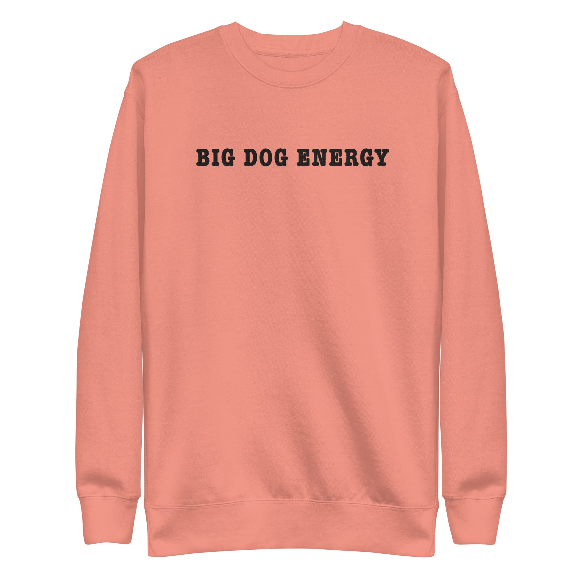 Big Dog Energy Embroidered Premium Sweatshirt - Lucy + Norman