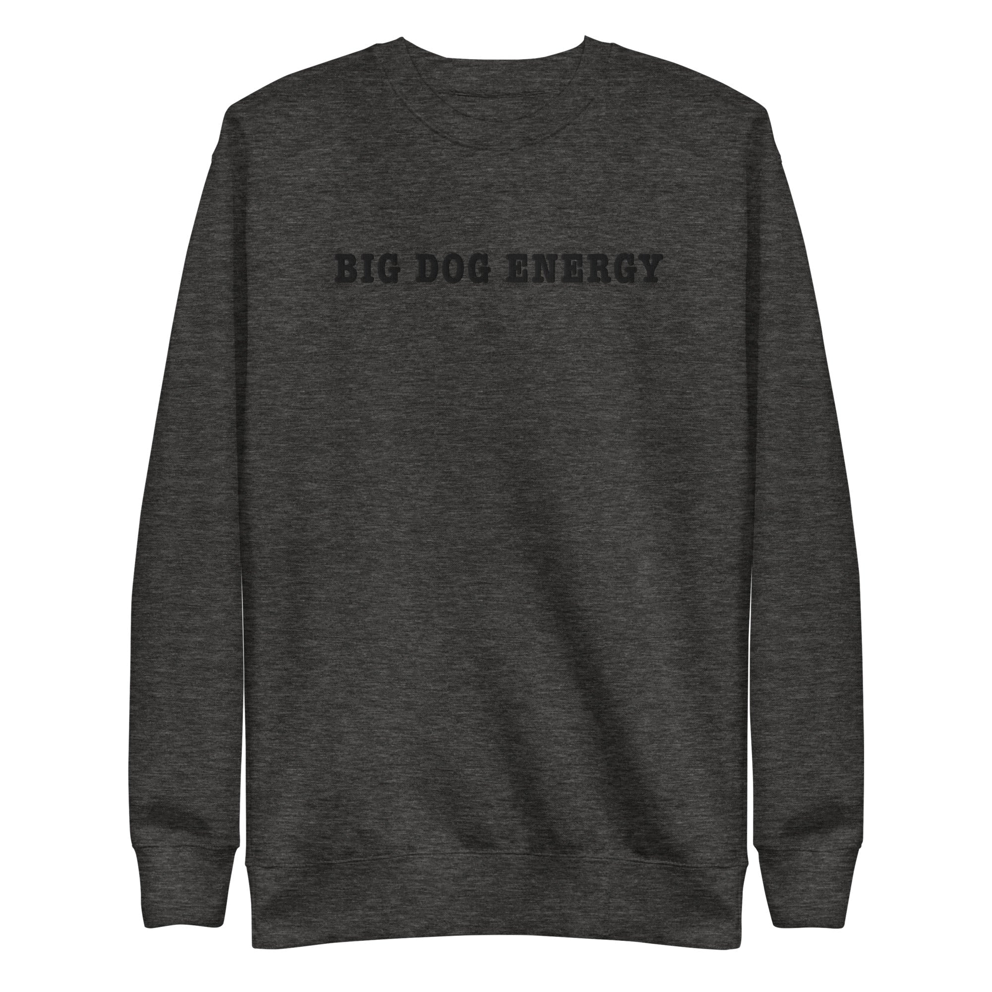 Big Dog Energy Embroidered Premium Sweatshirt - Lucy + Norman