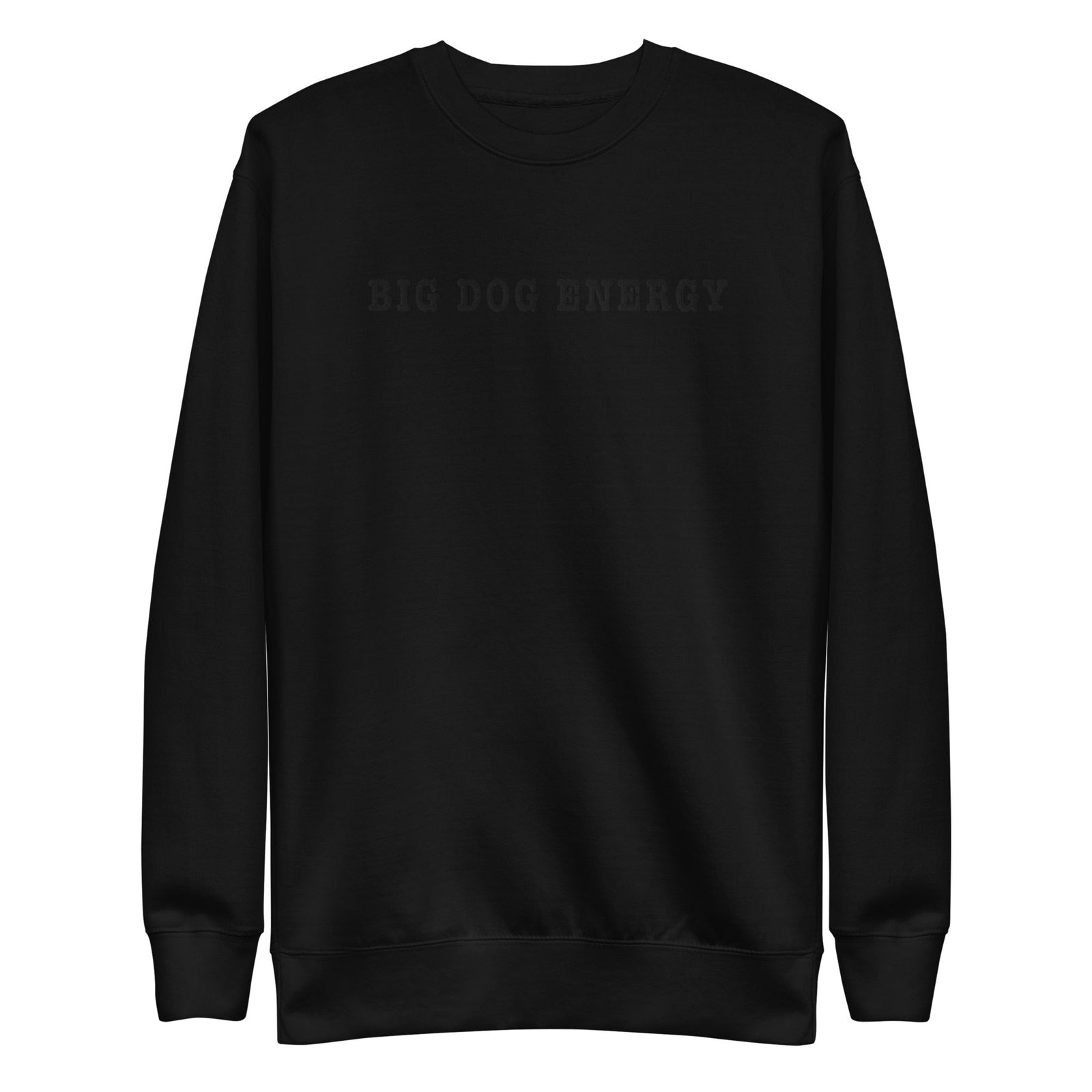 Big Dog Energy Embroidered Premium Sweatshirt - Lucy + Norman