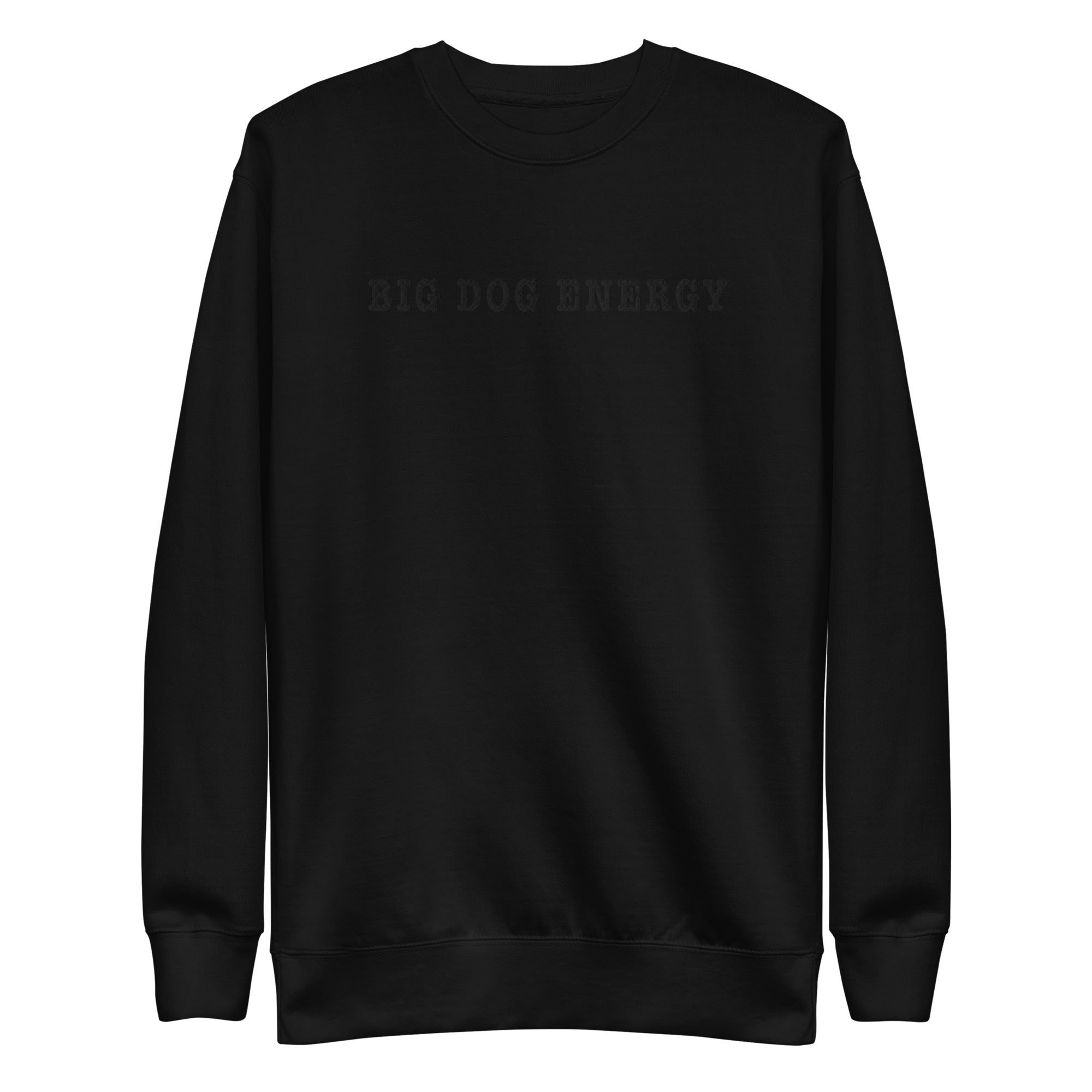 Big Dog Energy Embroidered Premium Sweatshirt - Lucy + Norman
