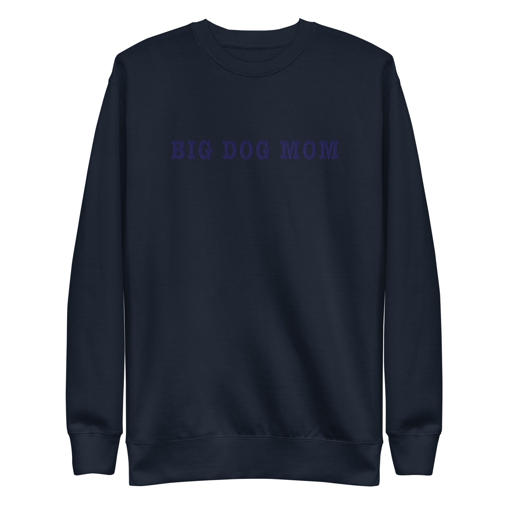 Big Dog Mom Embroidered Premium Sweatshirt - Lucy + Norman