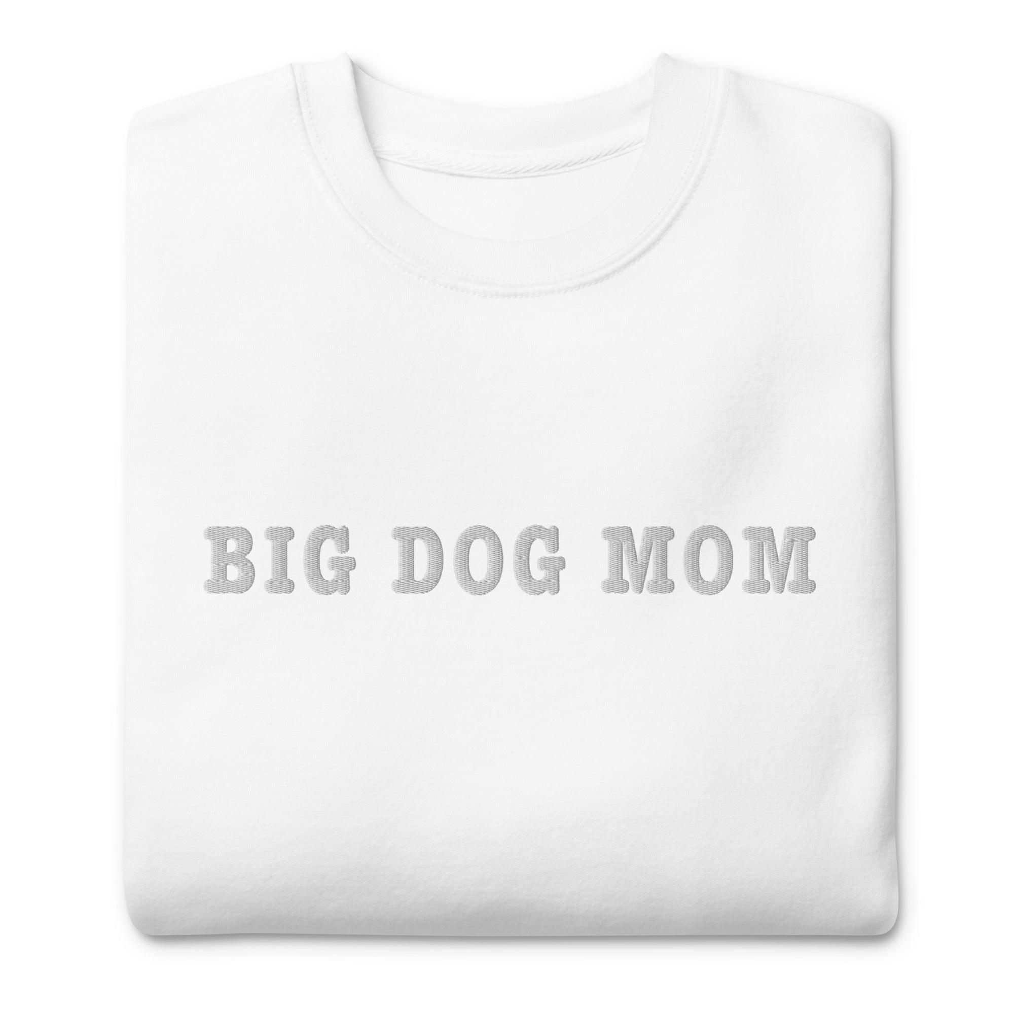 Big Dog Mom Embroidered Premium Sweatshirt - Lucy + Norman