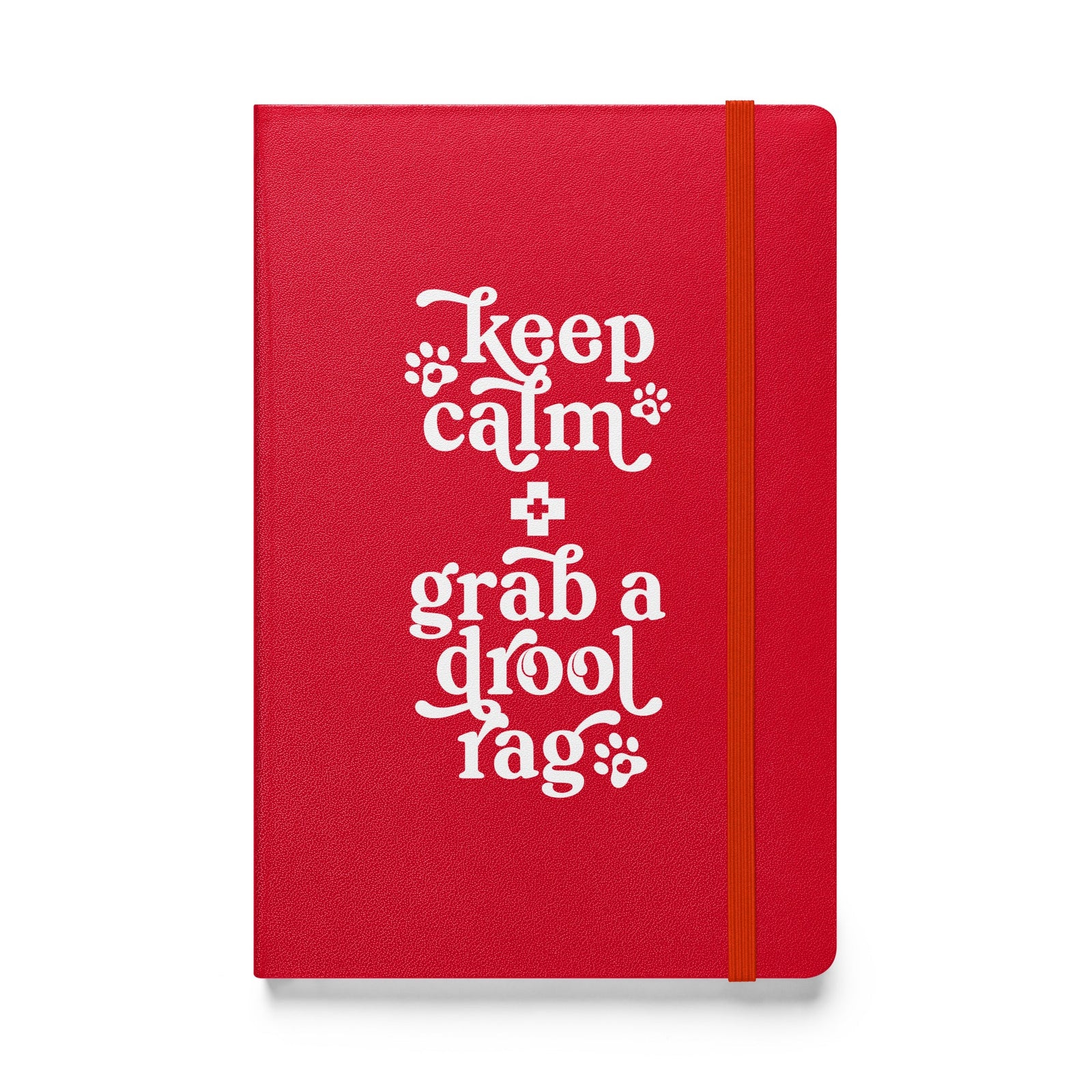 Keep Calm + Grab a Drool Rag Hardcover Notebook - Lucy + Norman