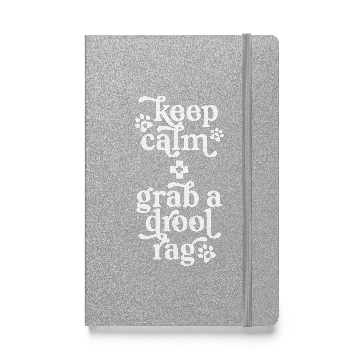 Keep Calm + Grab a Drool Rag Hardcover Notebook - Lucy + Norman