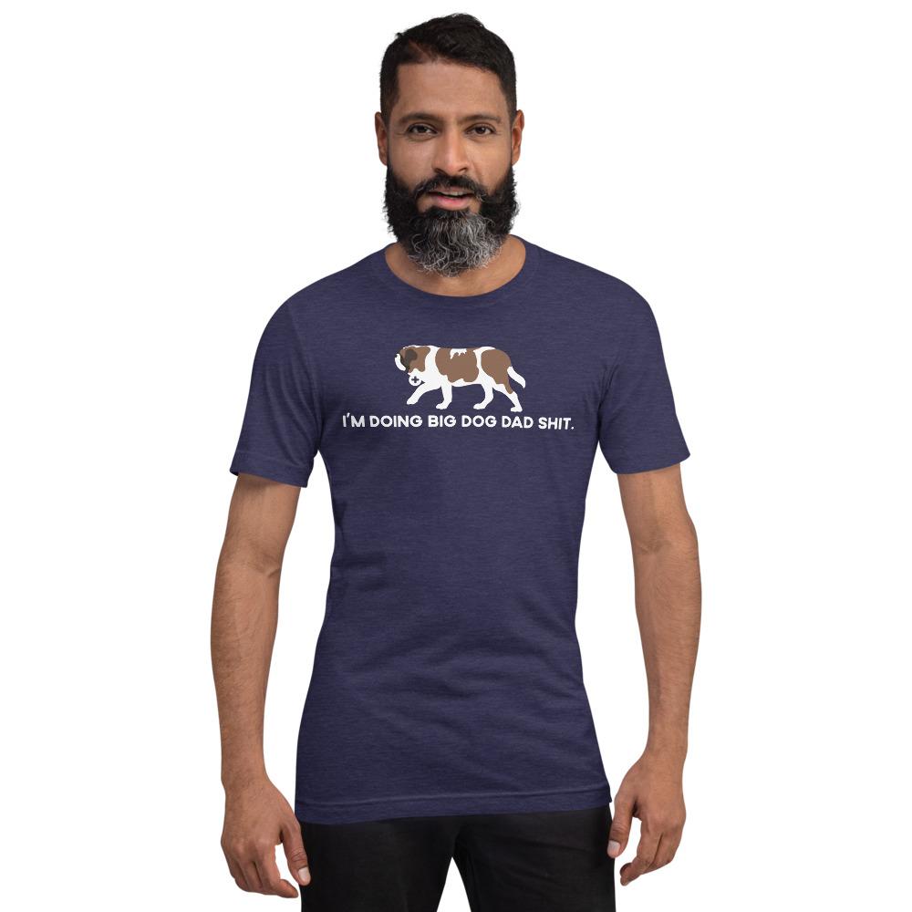 Doing Big Dog Dad Shit T-Shirt - Lucy + Norman