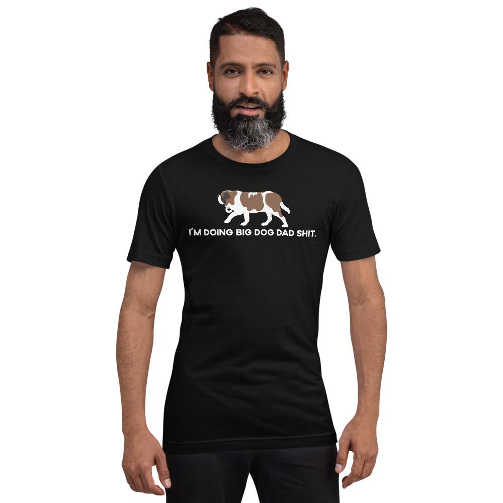 Doing Big Dog Dad Shit T-Shirt - Lucy + Norman
