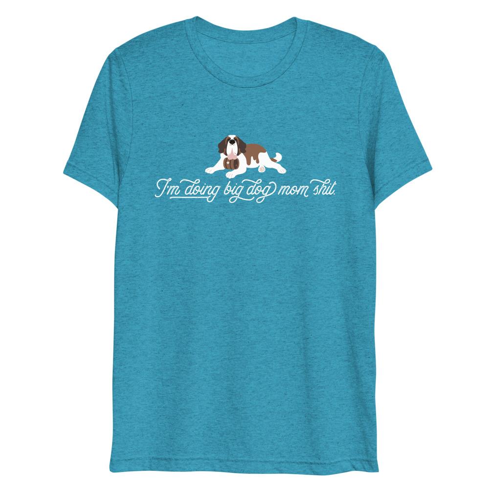 Fitted I'm Doing Big Dog Mom Shit T-Shirt - Lucy + Norman