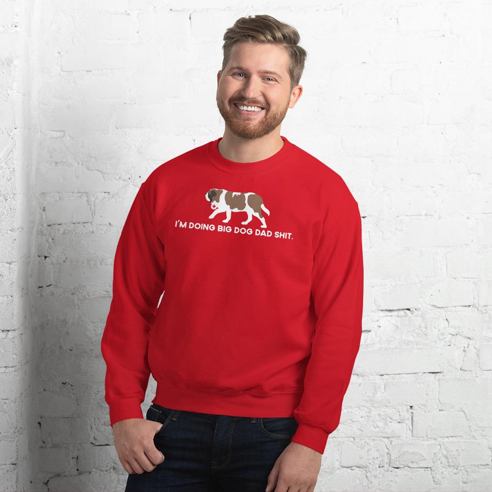 I'm Doing Big Dog Dad Shit Sweatshirt - Lucy + Norman