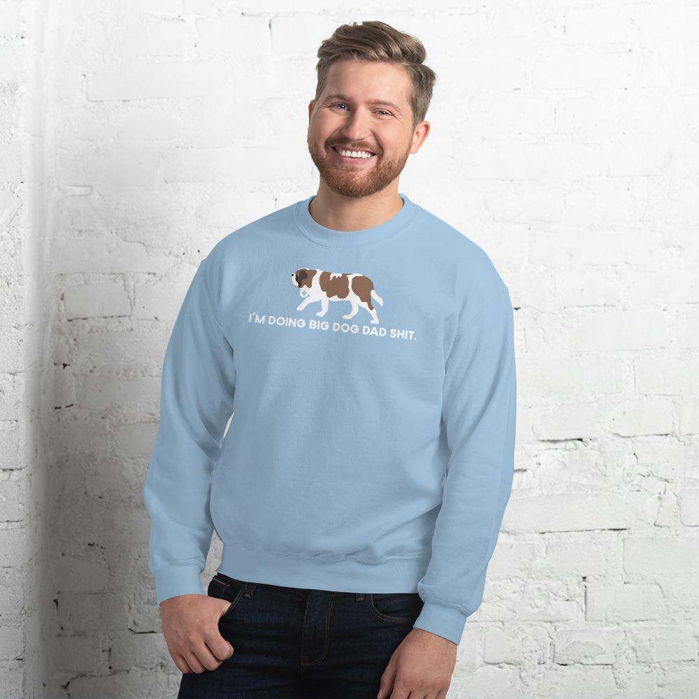 I'm Doing Big Dog Dad Shit Sweatshirt - Lucy + Norman