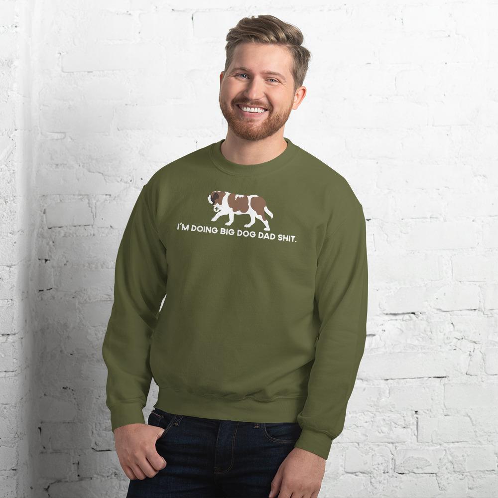 I&#39;m Doing Big Dog Dad Shit Sweatshirt - Lucy + Norman