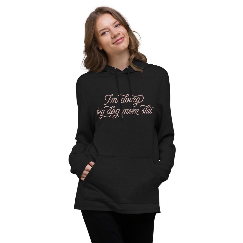 I&#39;m Doing Big Dog Mom Shit Lightweight Hoodie - Lucy + Norman