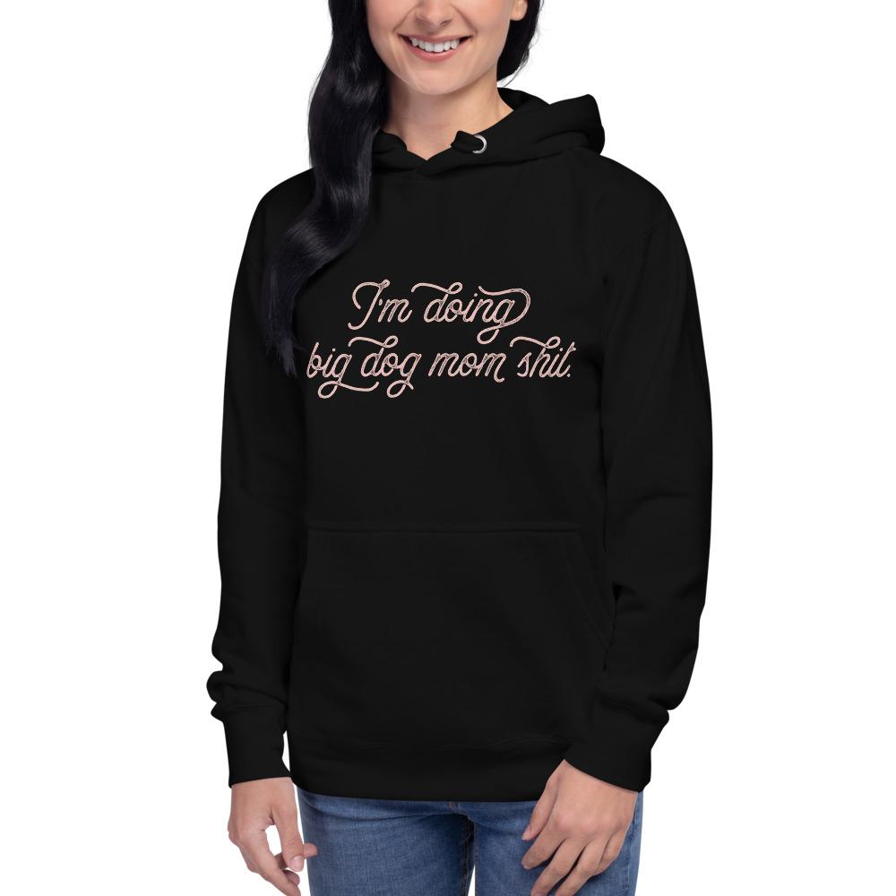 I'm Doing Big Dog Mom Shit Premium Hoodie - Lucy + Norman