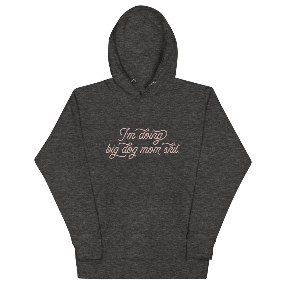 I'm Doing Big Dog Mom Shit Premium Hoodie - Lucy + Norman