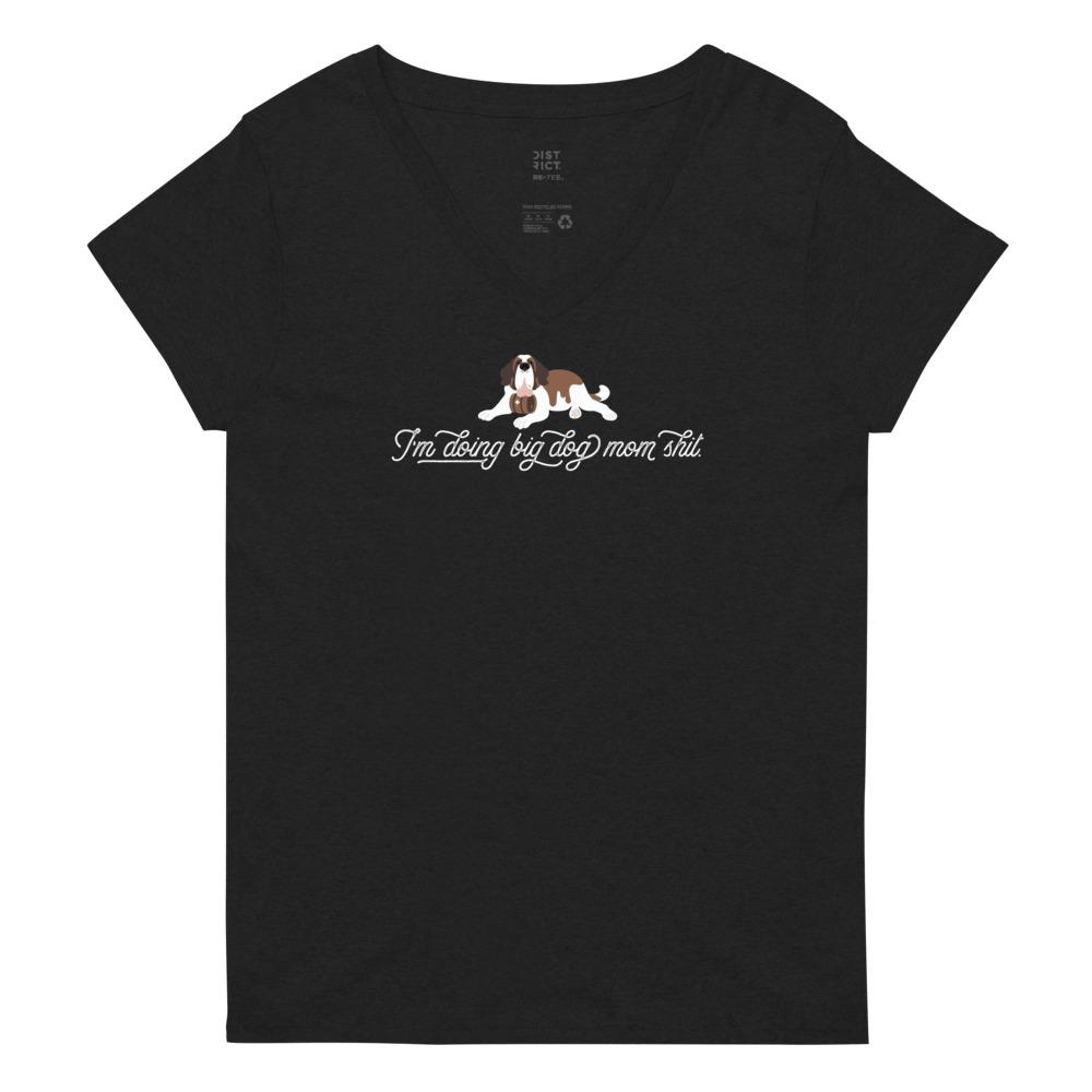 I'm Doing Big Dog Mom Shit Recycled V-Neck - Lucy + Norman