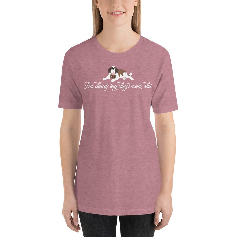 I'm Doing Big Dog Mom Shit Saint T-Shirt - Lucy + Norman