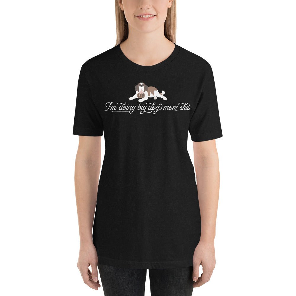 I'm Doing Big Dog Mom Shit Saint T-Shirt - Lucy + Norman