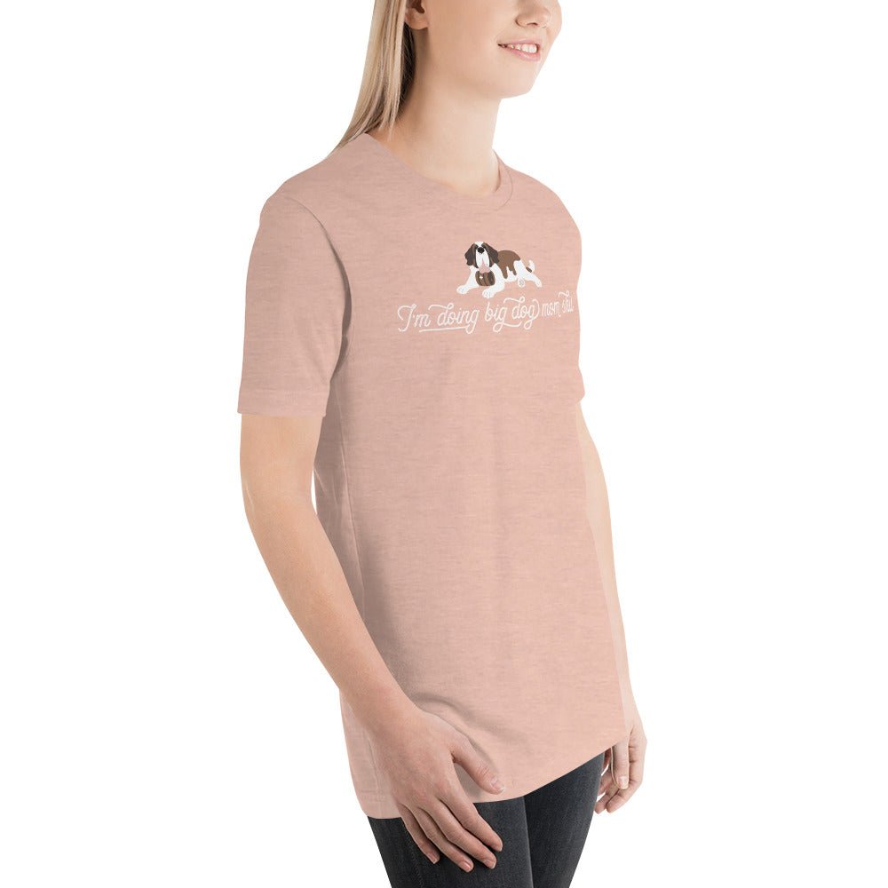 I'm Doing Big Dog Mom Shit Saint T-Shirt - Lucy + Norman