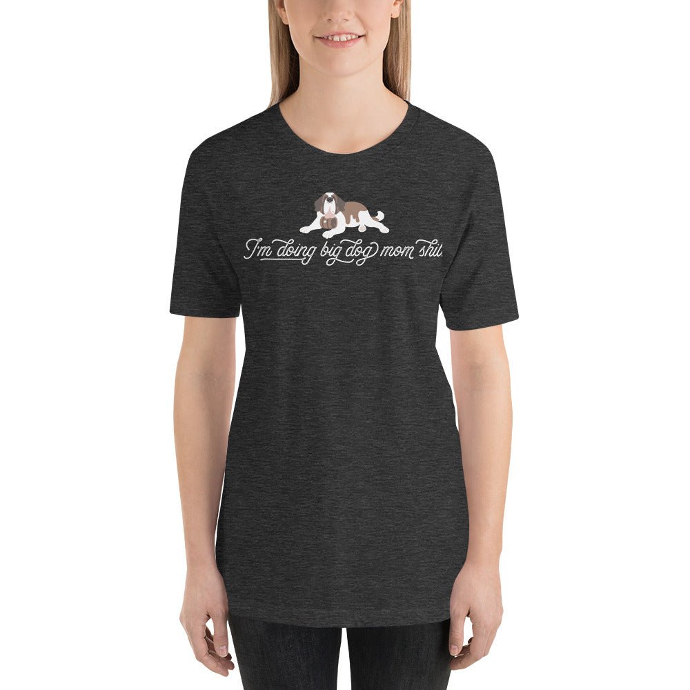 I'm Doing Big Dog Mom Shit Saint T-Shirt - Lucy + Norman