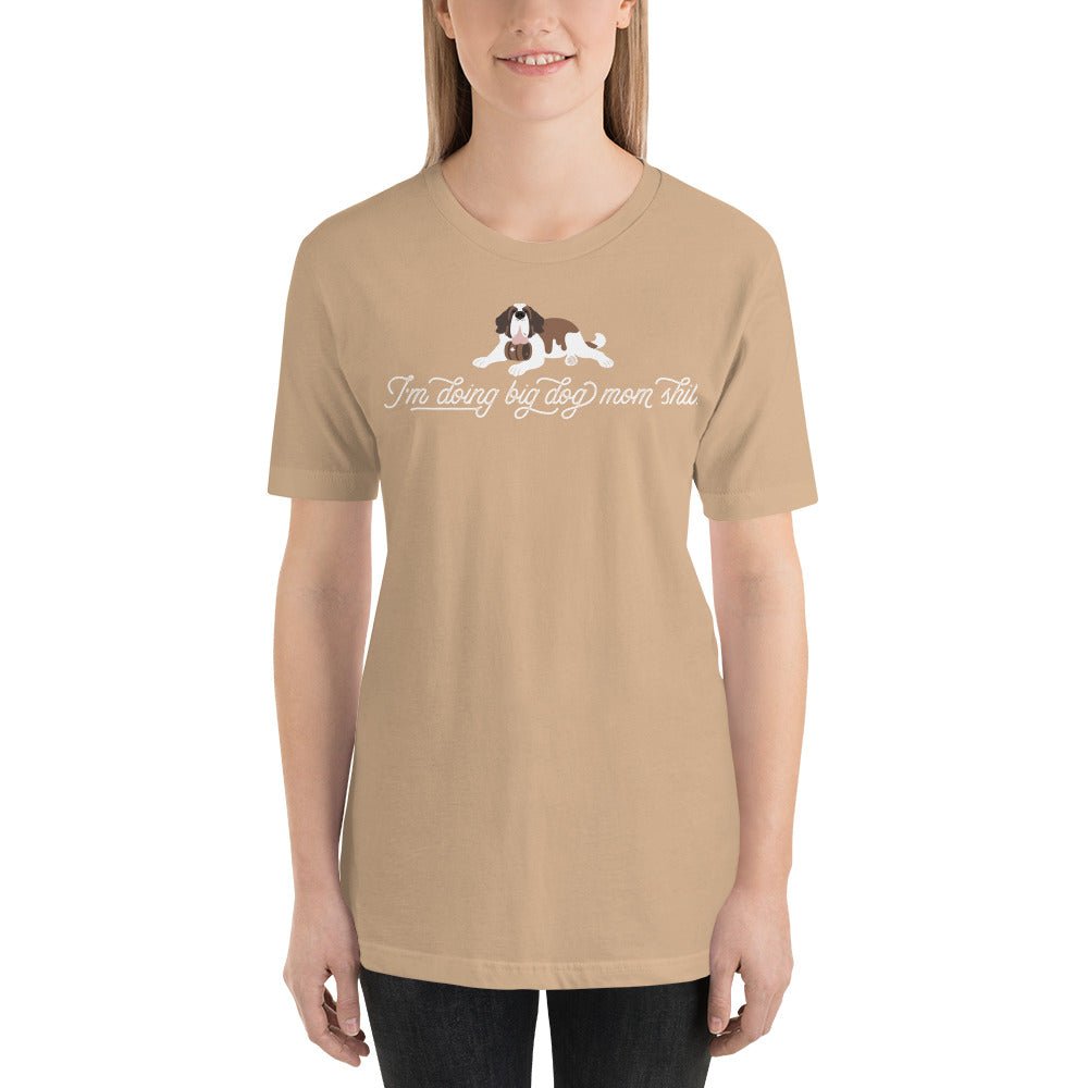 I'm Doing Big Dog Mom Shit Saint T-Shirt - Lucy + Norman