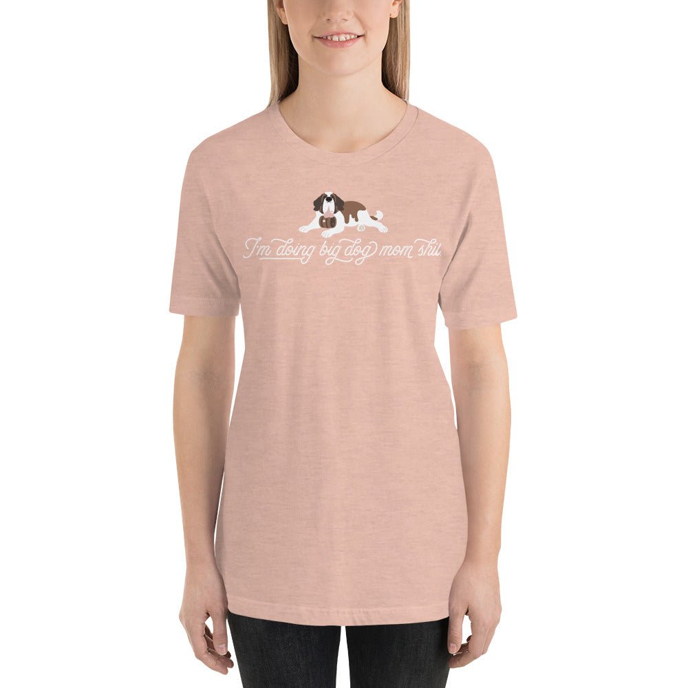 I'm Doing Big Dog Mom Shit Saint T-Shirt - Lucy + Norman