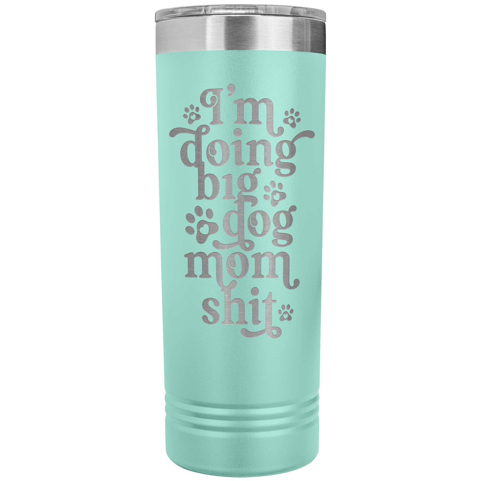 I'm Doing Big Dog Mom Shit Skinny Tumbler - Lucy + Norman