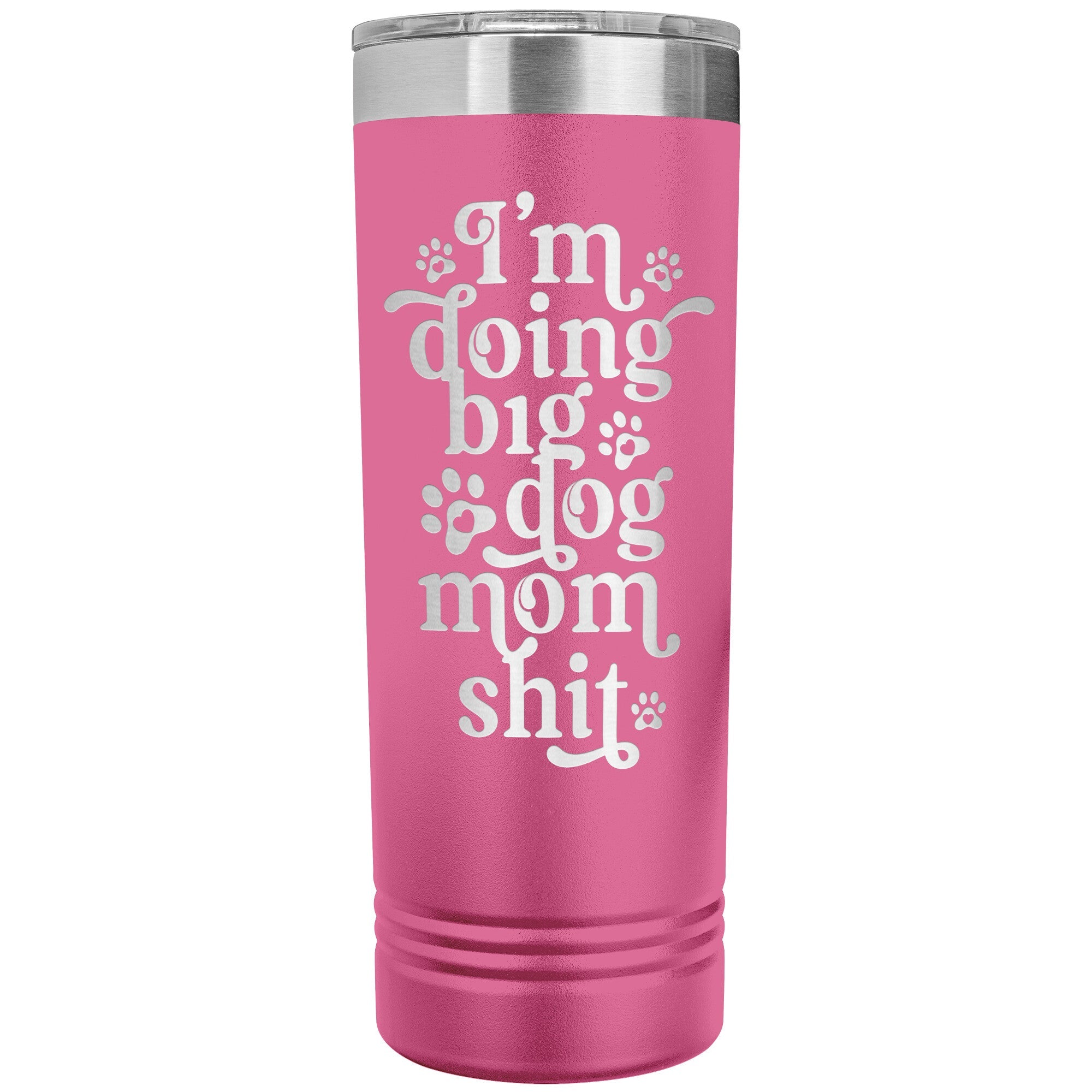 I'm Doing Big Dog Mom Shit Skinny Tumbler - Lucy + Norman