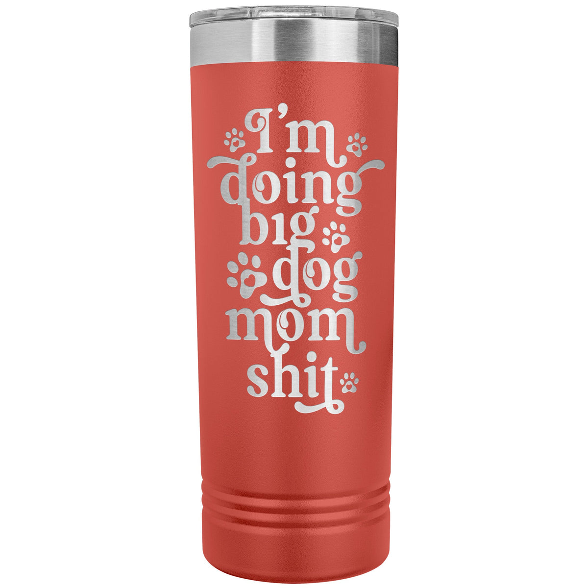 I'm Doing Big Dog Mom Shit Skinny Tumbler - Lucy + Norman
