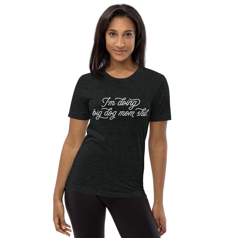 I'm Doing Big Dog Mom Shit Tri-Blend T-Shirt - Lucy + Norman