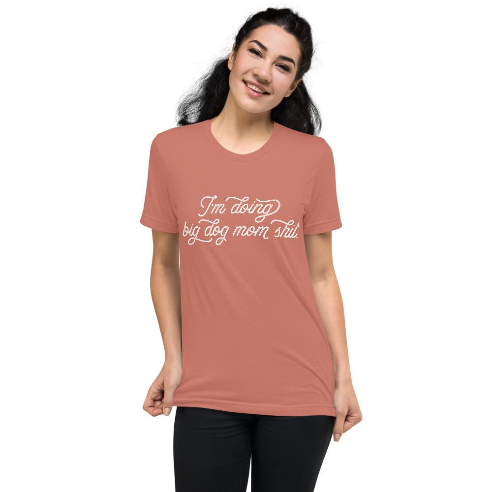 I'm Doing Big Dog Mom Shit Tri-Blend T-Shirt - Lucy + Norman