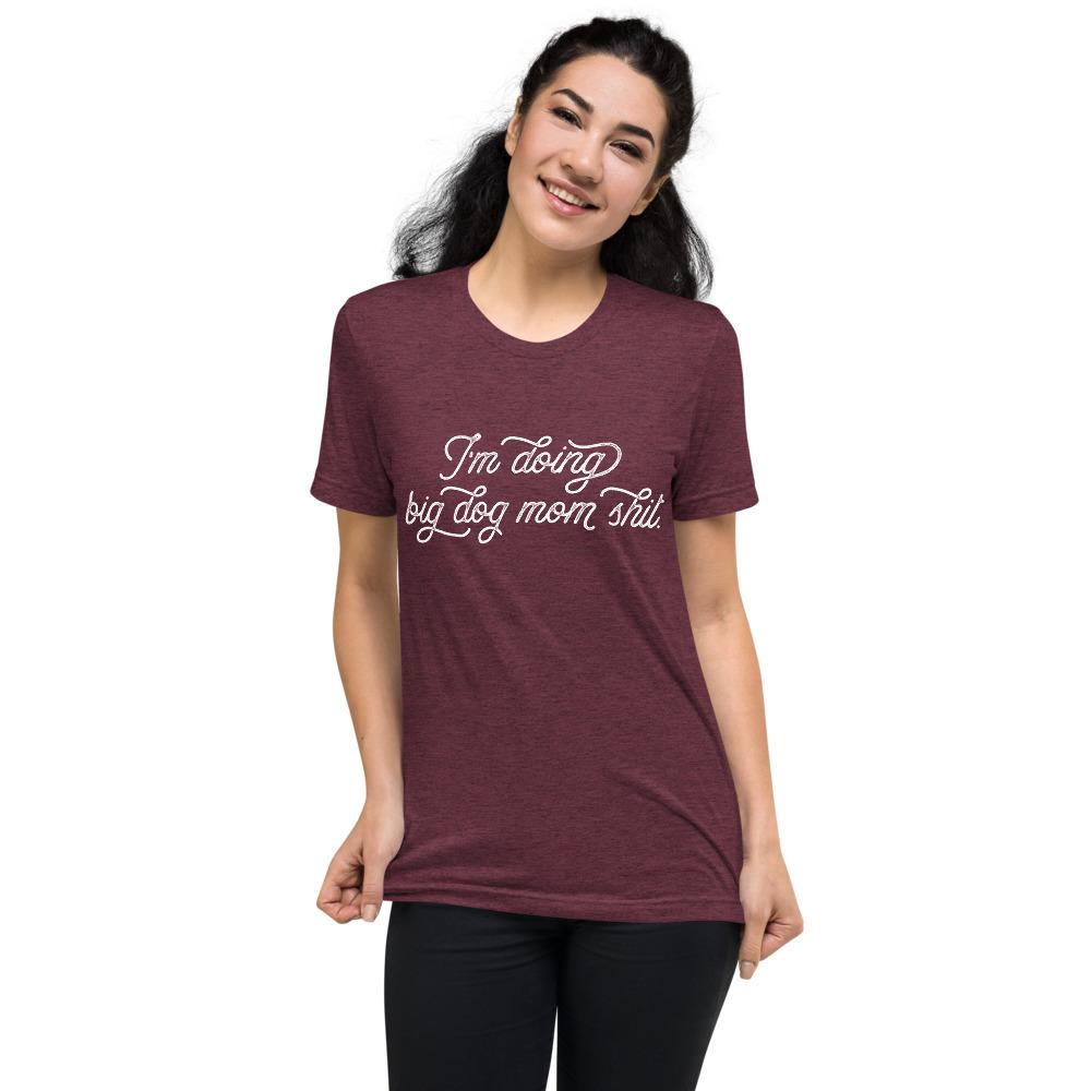 I'm Doing Big Dog Mom Shit Tri-Blend T-Shirt - Lucy + Norman