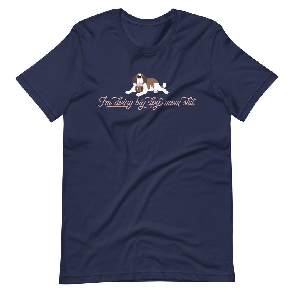 I'm Doing Big Dog, St Mom Shit T-Shirt - Lucy + Norman