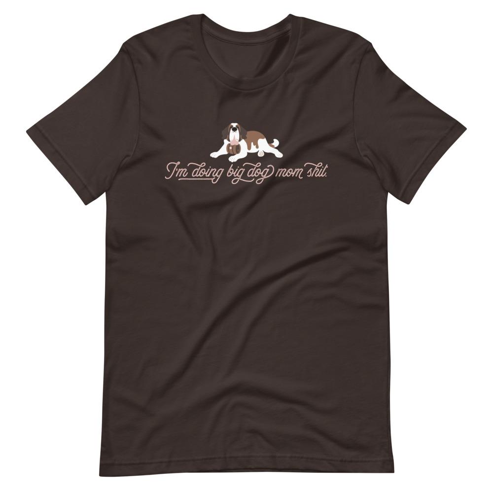I'm Doing Big Dog, St Mom Shit T-Shirt - Lucy + Norman