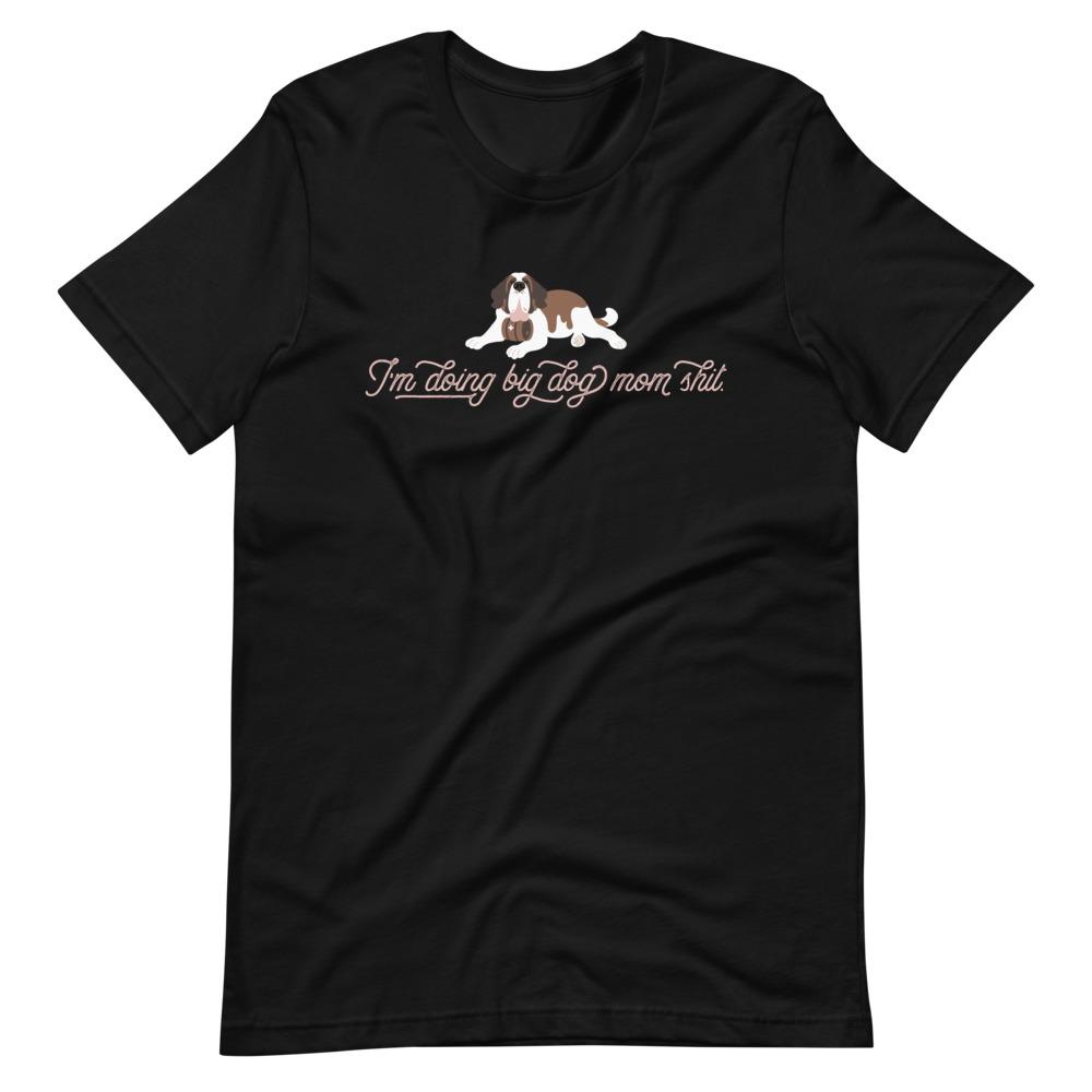 I'm Doing Big Dog, St Mom Shit T-Shirt - Lucy + Norman