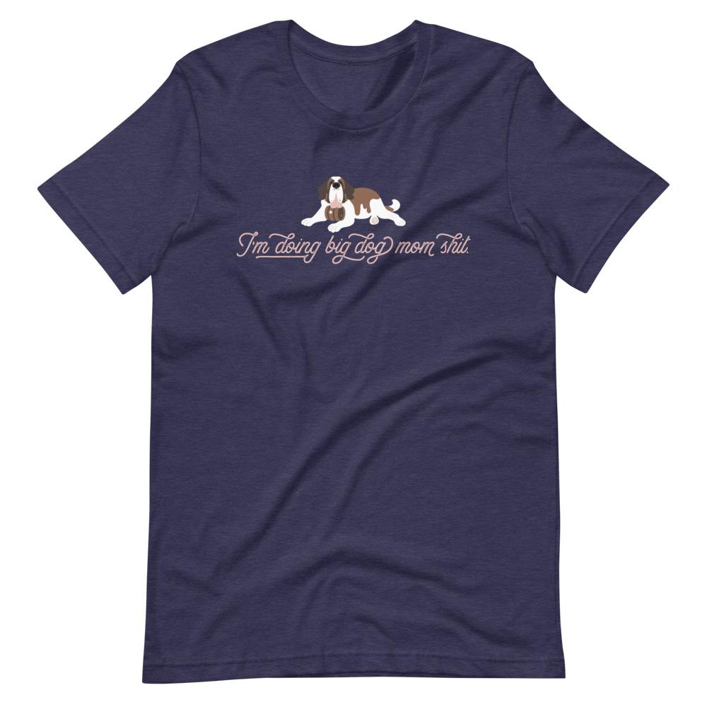 I'm Doing Big Dog, St Mom Shit T-Shirt - Lucy + Norman