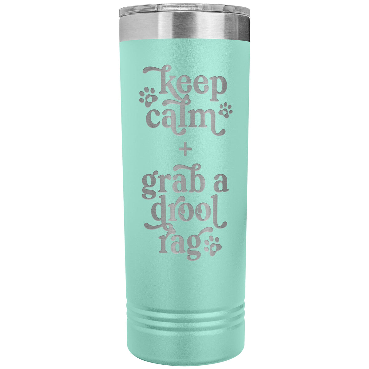 Keep Calm + Grab a Drool Rag Skinny Tumbler - Lucy + Norman
